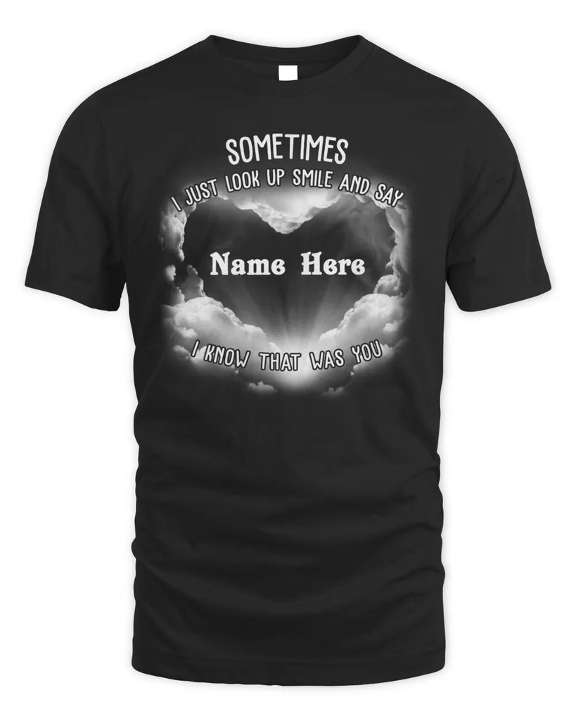 Sometimes I Just Look Up Smile And Say I Know That Was You Unisex Standard T-Shirt