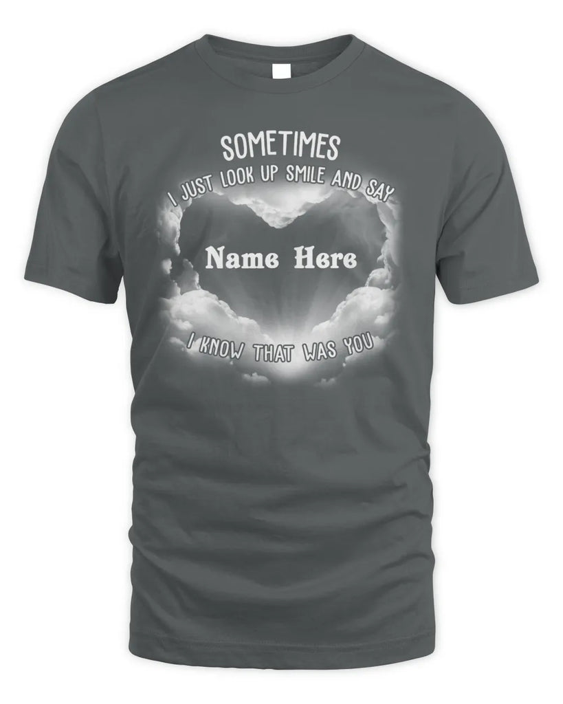 Sometimes I Just Look Up Smile And Say I Know That Was You Unisex Standard T-Shirt