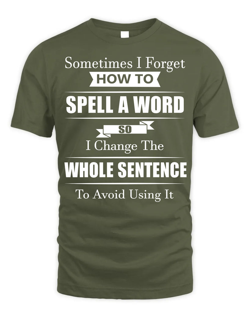Sometimes I Forget How To Spell A Word T-Shirt
