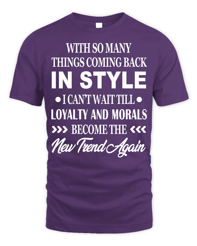 With So Many Things Coming Back In Style T-Shirt