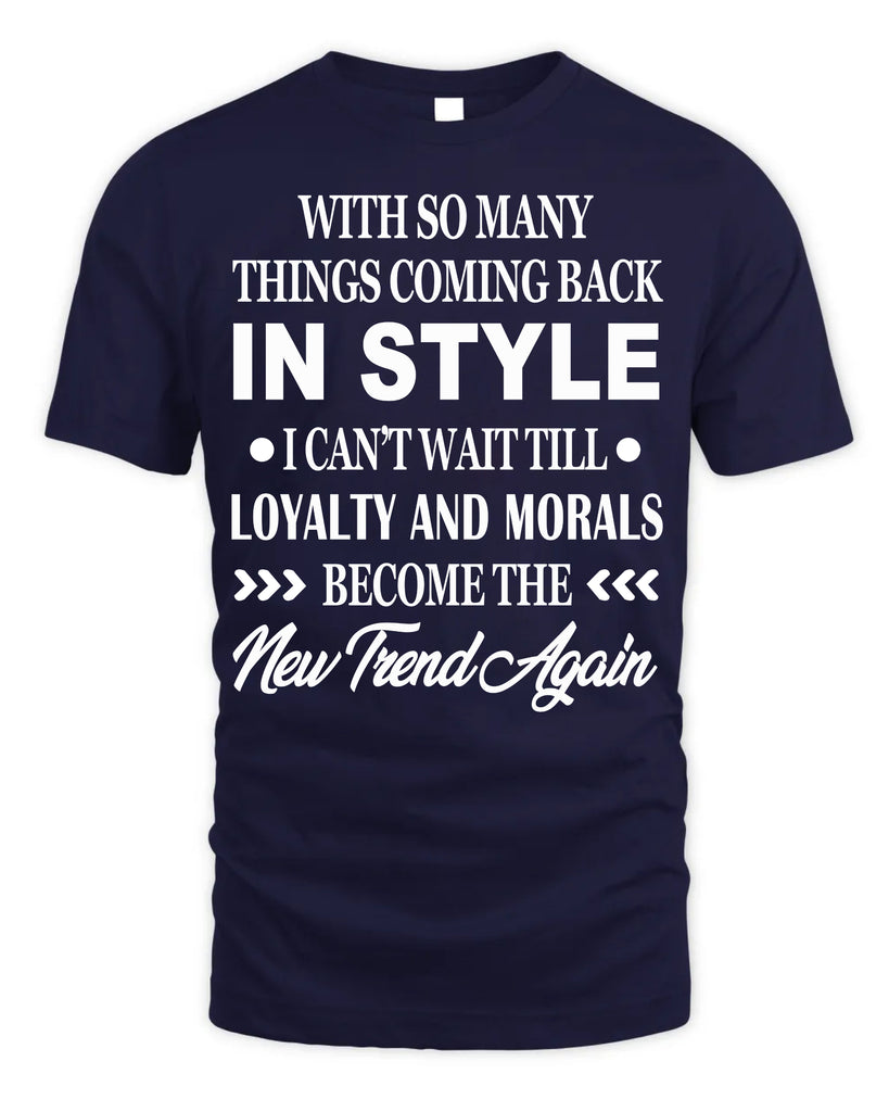 With So Many Things Coming Back In Style T-Shirt