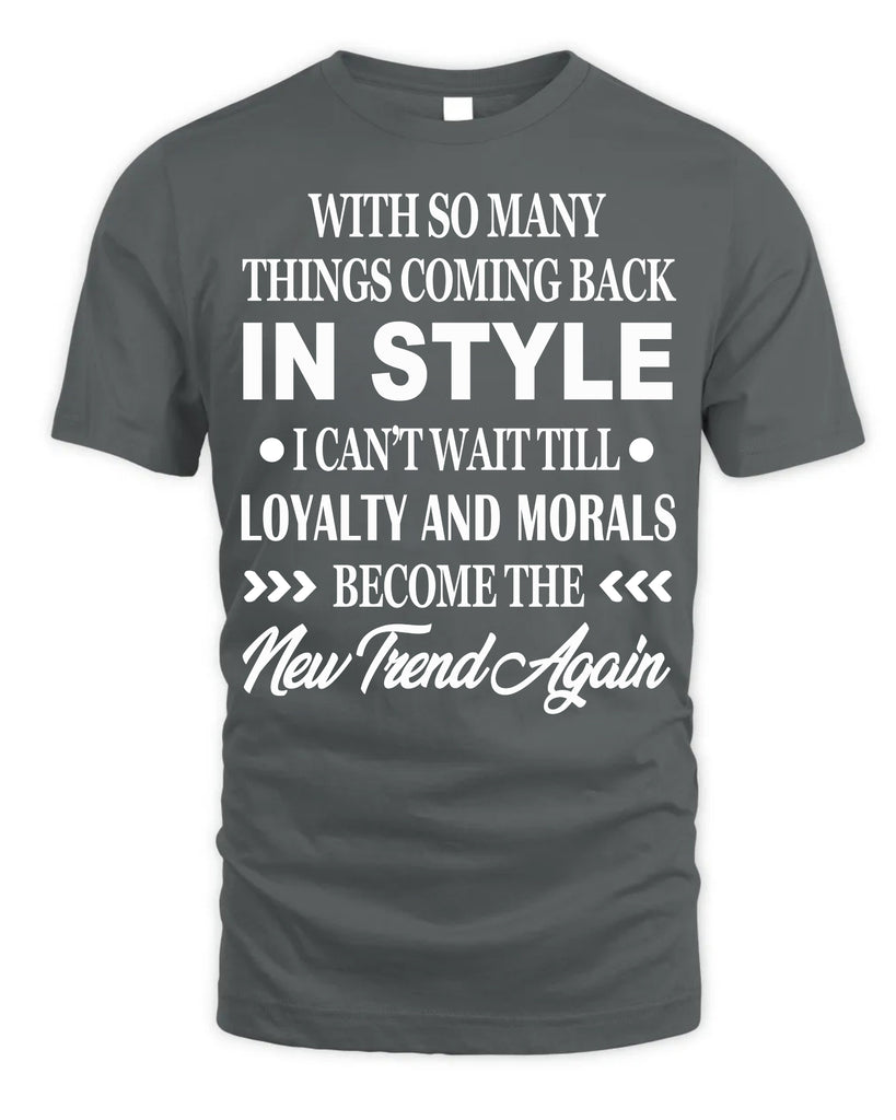 With So Many Things Coming Back In Style T-Shirt