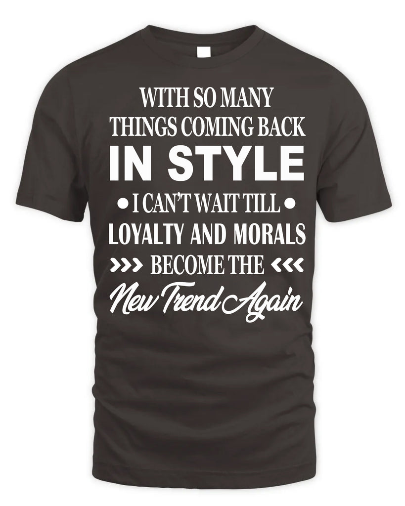 With So Many Things Coming Back In Style T-Shirt