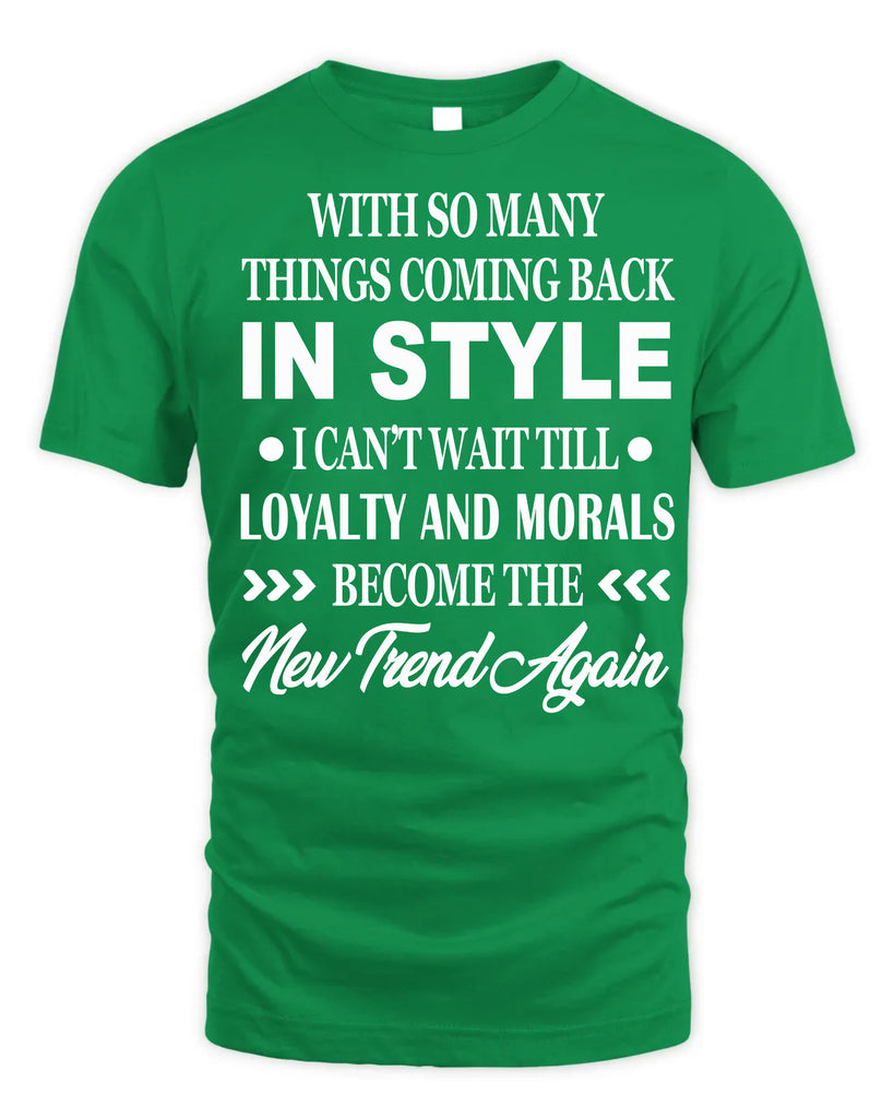 With So Many Things Coming Back In Style T-Shirt