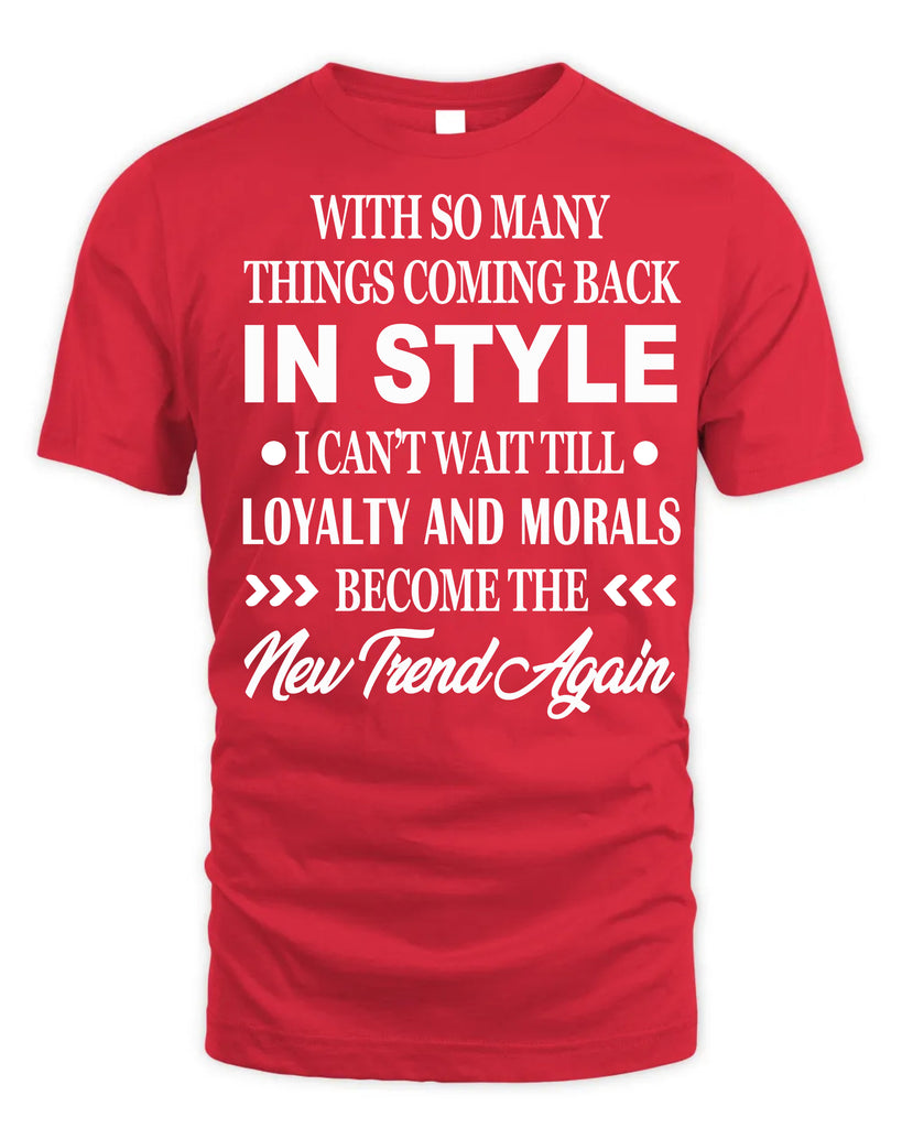 With So Many Things Coming Back In Style T-Shirt