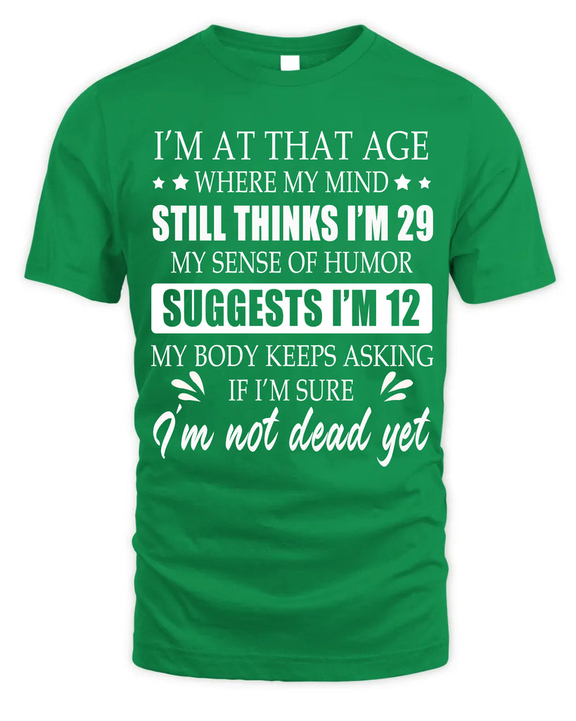 I Am At That Age Where My Mind Thinks I Am 29 Funny t-shirt