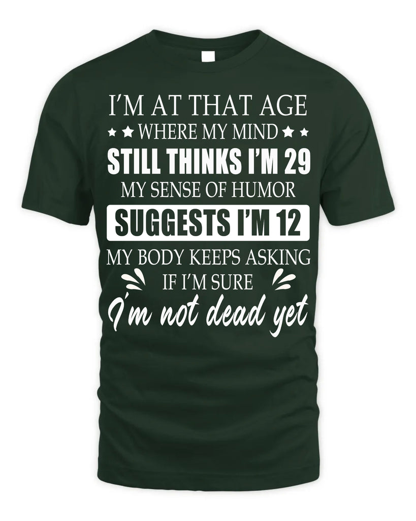 I Am At That Age Where My Mind Thinks I Am 29 Funny t-shirt