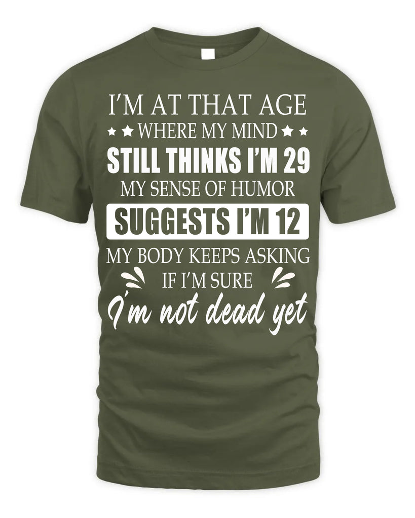 I Am At That Age Where My Mind Thinks I Am 29 Funny t-shirt