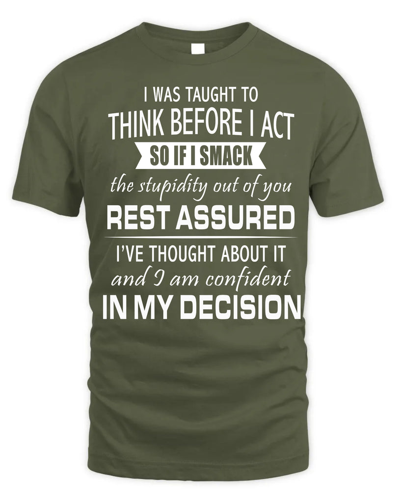 I Was Taught To Think Before I Act T-Shirt