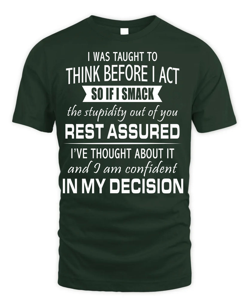 I Was Taught To Think Before I Act T-Shirt