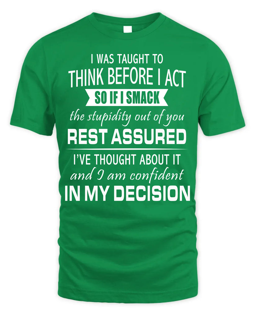 I Was Taught To Think Before I Act T-Shirt