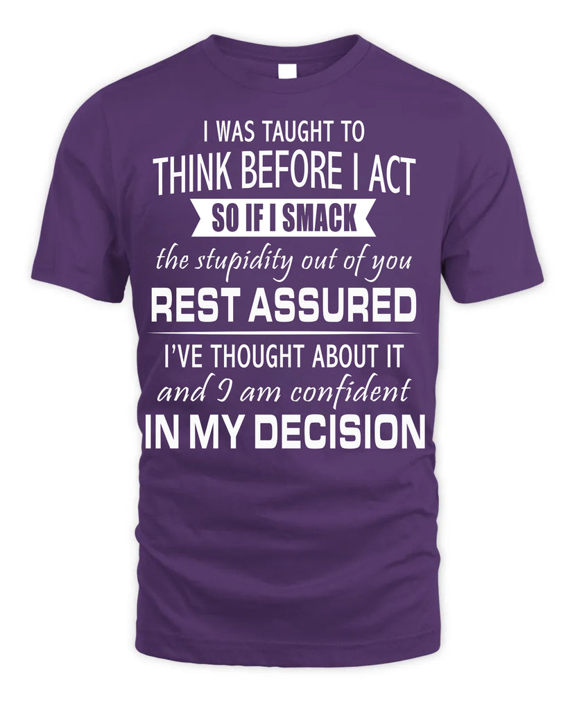 I Was Taught To Think Before I Act T-Shirt