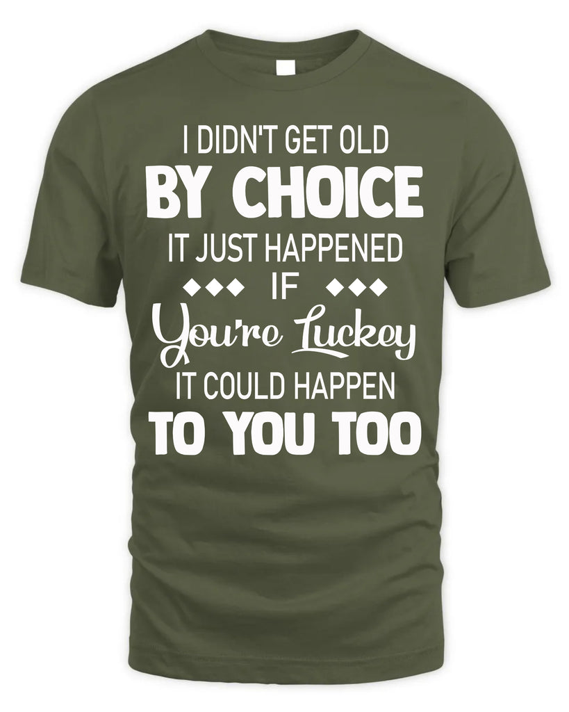 I Did Not Get Old By Choice T-Shirt