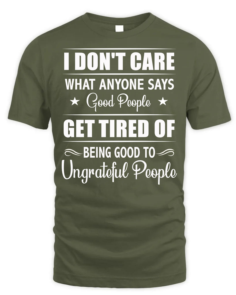 I Do Not Care What Anyone Says Funny T-Shirt