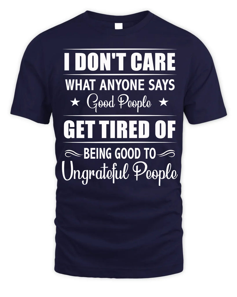 I Do Not Care What Anyone Says Funny T-Shirt