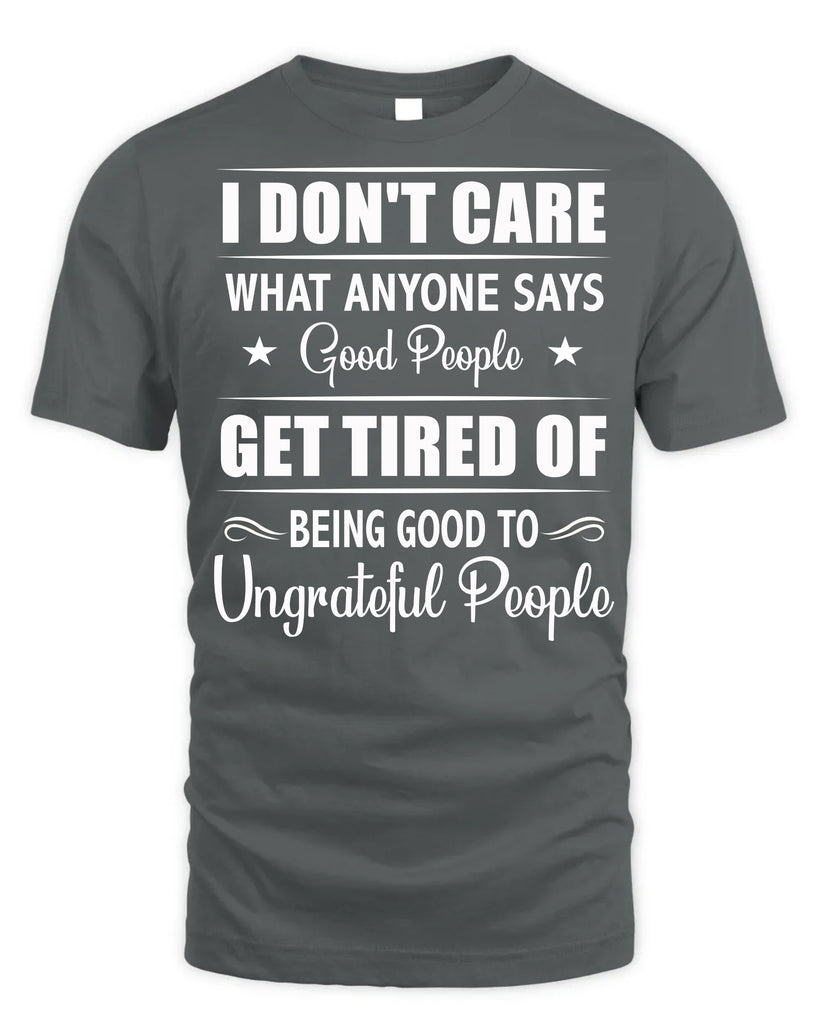 I Do Not Care What Anyone Says Funny T-Shirt