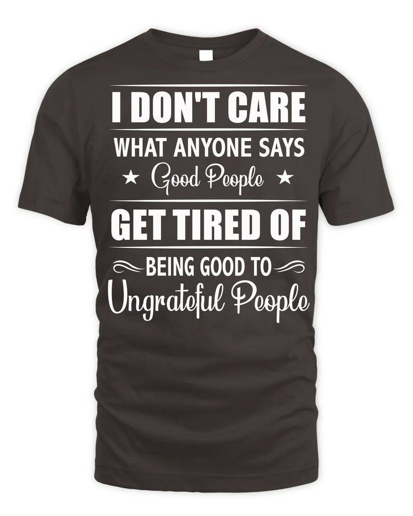 I Do Not Care What Anyone Says Funny T-Shirt