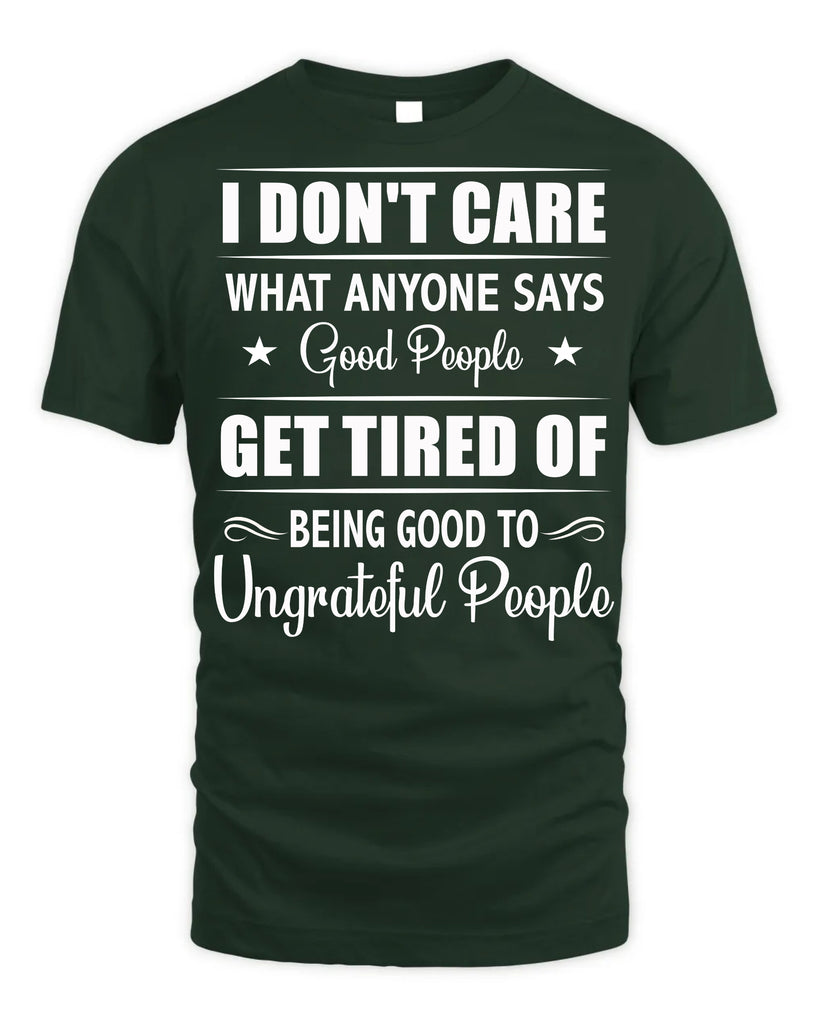 I Do Not Care What Anyone Says Funny T-Shirt
