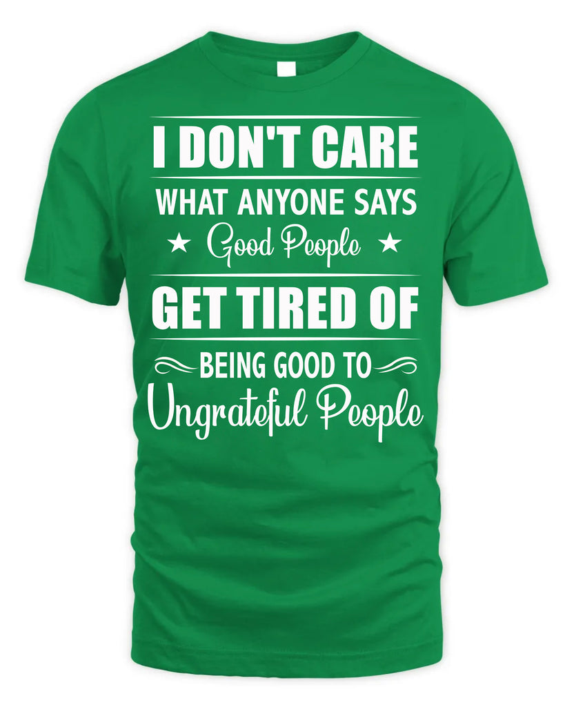 I Do Not Care What Anyone Says Funny T-Shirt