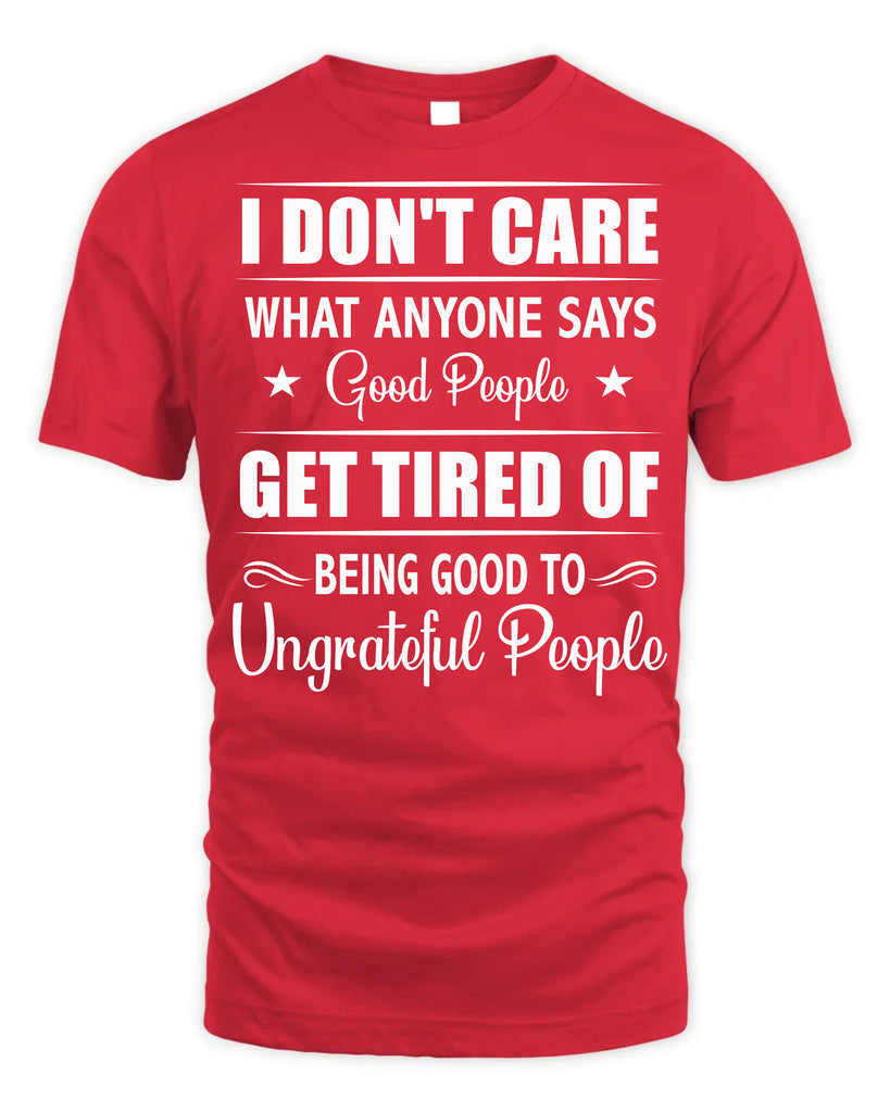 I Do Not Care What Anyone Says Funny T-Shirt