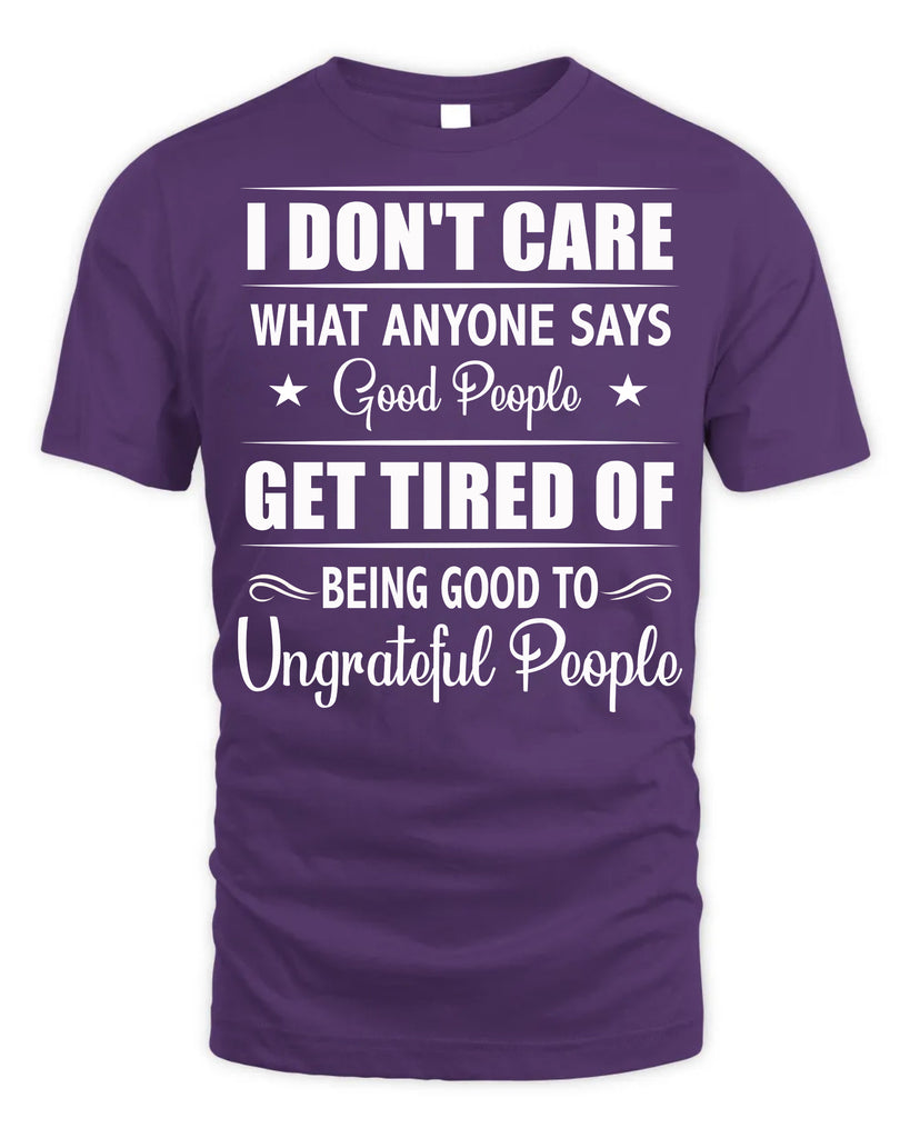 I Do Not Care What Anyone Says Funny T-Shirt