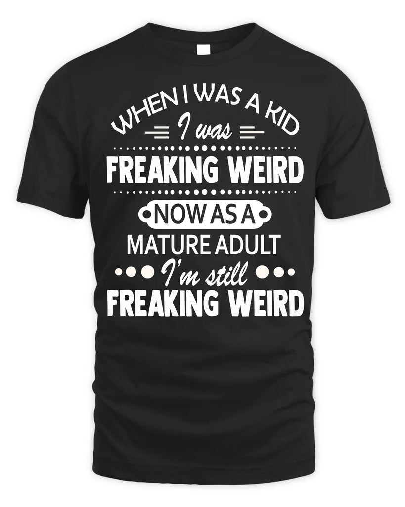 When I Was A Kid I Was Freaking Weird Funny T-Shirt