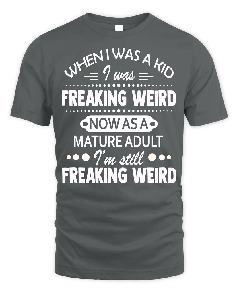 When I Was A Kid I Was Freaking Weird Funny T-Shirt