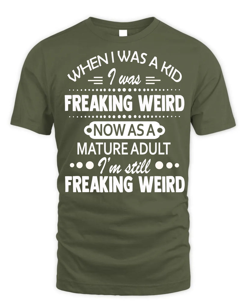 When I Was A Kid I Was Freaking Weird Funny T-Shirt