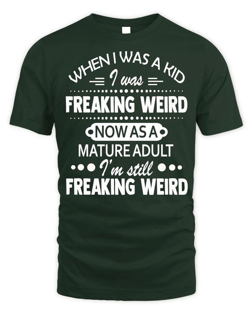 When I Was A Kid I Was Freaking Weird Funny T-Shirt