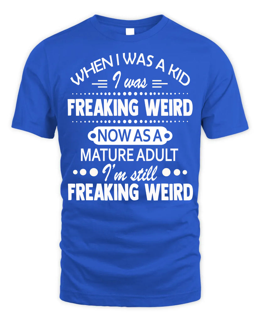 When I Was A Kid I Was Freaking Weird Funny T-Shirt