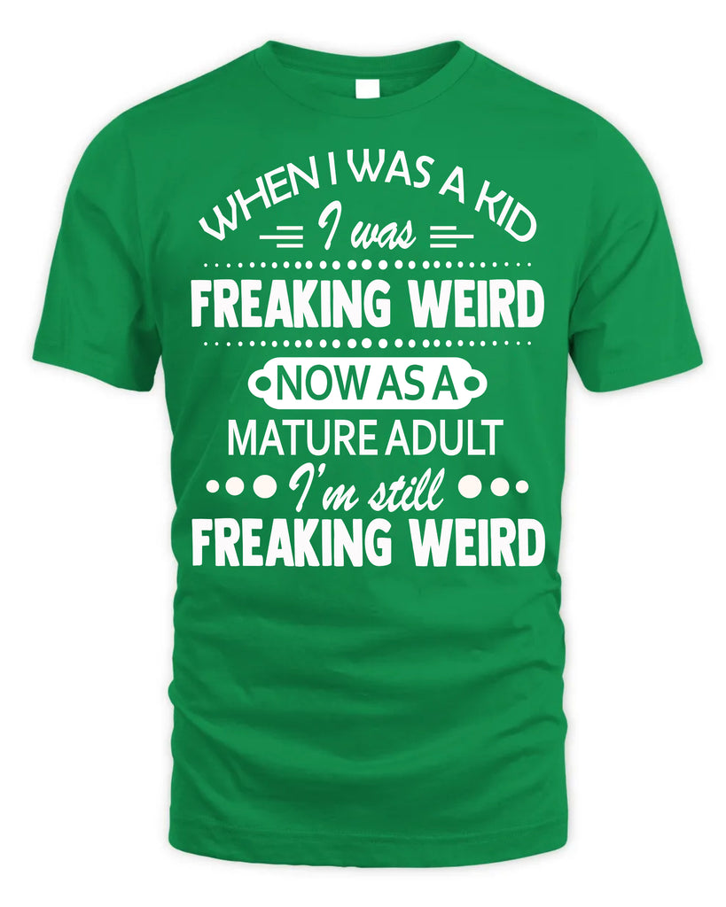 When I Was A Kid I Was Freaking Weird Funny T-Shirt