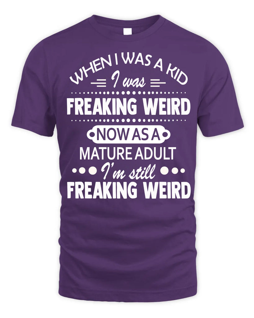 When I Was A Kid I Was Freaking Weird Funny T-Shirt